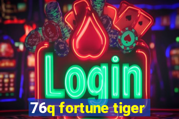 76q fortune tiger